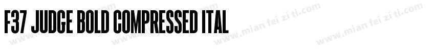F37 Judge Bold Compressed italic字体转换